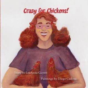 Crazy for Chickens, LeeAnn Guyett, Creative Alternatives Press
