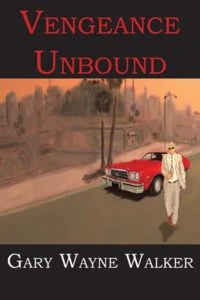Vengeance Unbound, Gary Wayne Walker, Shoofly Books